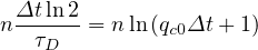  Δt-ln-2
n  τD  = n ln (qc0Δt + 1)
