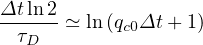Δt-ln2 ≃ ln (q  Δt+ 1)
  τD        c0
