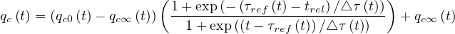                      (1 + exp(- (τref (t)- trel)∕△ τ (t)))
qc(t) = (qc0 (t)- qc∞ (t))--1-+-exp-((t--τref (t))∕△-τ (t))  + qc∞(t)

