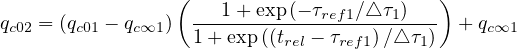                  (                        )
qc02 = (qc01 - qc∞1)--1-+-exp(- τref1∕△-τ1)-- + qc∞1
                   1+ exp((trel - τref1)∕△ τ1)

