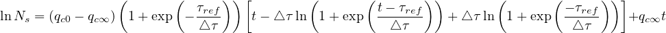                 (       (      )) [        (       (       ))        (       (      ))]
ln Ns = (qc0 - qc∞) 1+ exp  - τref   t- △ τ ln 1 + exp  t-- τref  + △ τ ln 1 + exp - τref   +qc∞t
                            △τ                        △ τ                       △τ
