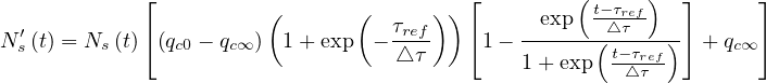                                                    (     )
             ⌊          (      (      )) ⌊      exp  t-τref   ⌋      ⌋
N ′s(t) = Ns (t)⌈(qc0 - qc∞) 1+ exp - τref-  ⌈1 - ------(△-τ---)⌉ + qc∞ ⌉
                                   △ τ        1+ exp  t-△τrτef
